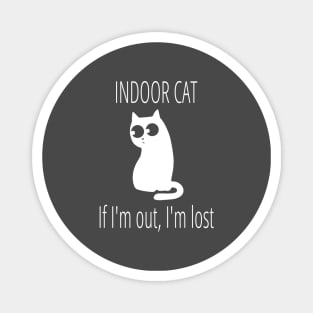 Indoor Cat If I'm Out I'm Lost Magnet